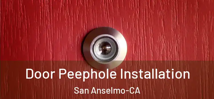  Door Peephole Installation San Anselmo-CA