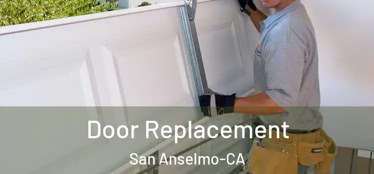  Door Replacement San Anselmo-CA