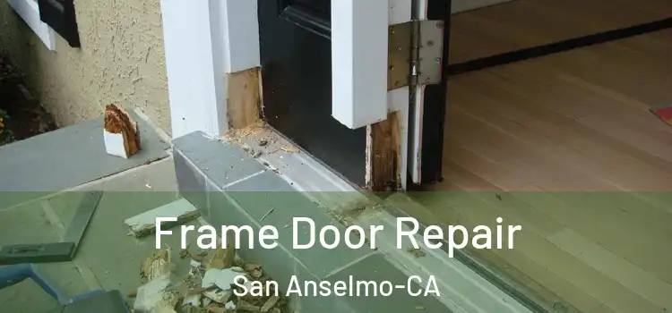  Frame Door Repair San Anselmo-CA