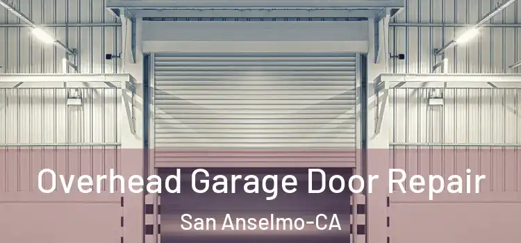  Overhead Garage Door Repair San Anselmo-CA