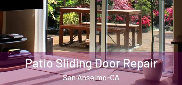  Patio Sliding Door Repair San Anselmo-CA